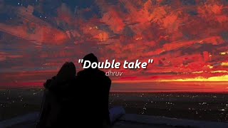 dhruv - double take (slowed + reverb + lyrics) boy you got me hooked onto something Resimi