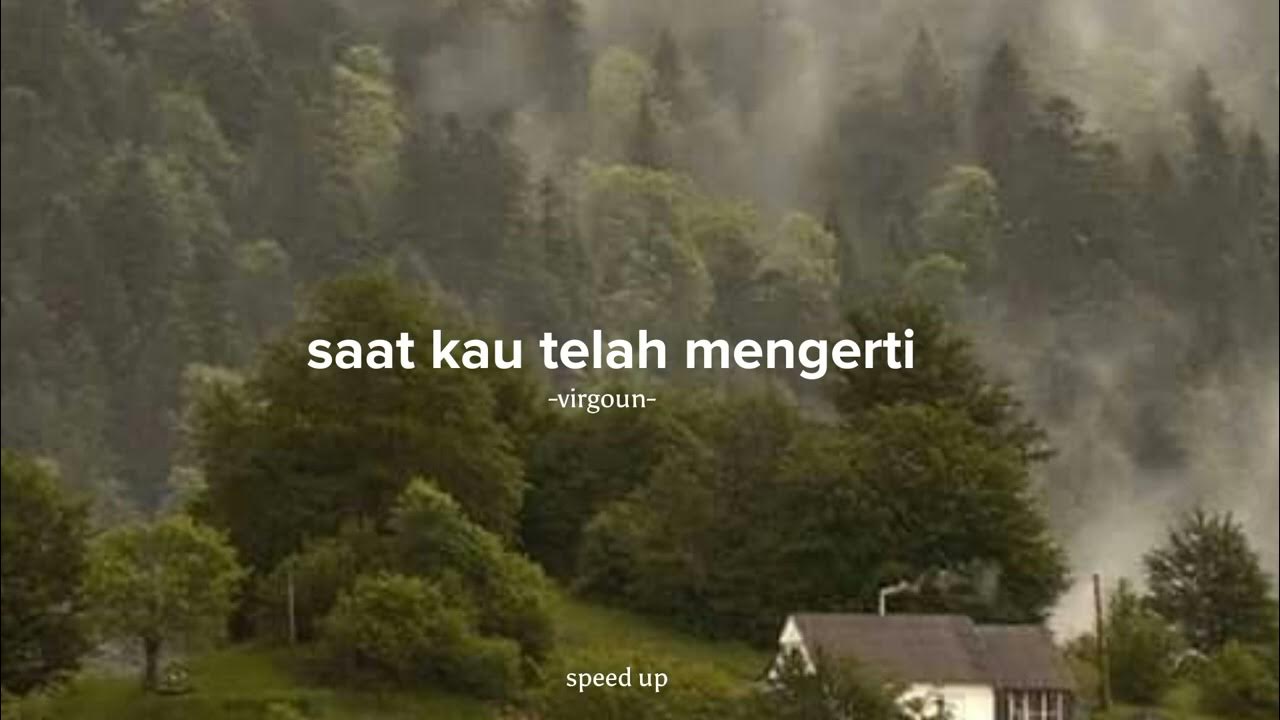 saat kau telah mengerti - Virgoun {speed up} saat kau telah mengerti - Virgoun {speed up}