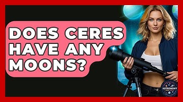 Does Ceres Have Any Moons? - Astronomy Made Simple