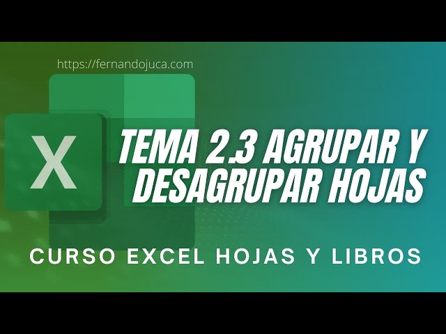 Excel.- Curso Excel Hojas y Libros Video 2.3 Agrupar o Desagrupar Hojas de un Libro