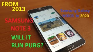 can a Samsung Note 3 from 2013 run PUBG in 2020 ?