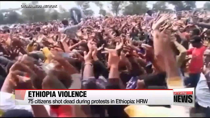 75 citizens shot dead during protests in Ethiopia： HRW