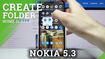 How to Create Home Screen Folders in Nokia 5.3?