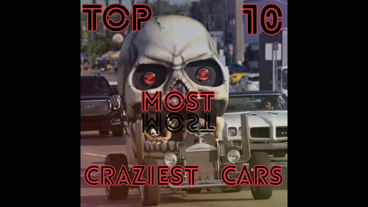 Top 10 Crazy Cars You Won't Believe Exist Top Ten Most Amazing Cars