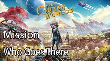 The Outer Worlds Mission Who Goes There