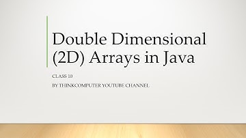 Double Dimensional Arrays in Java | Class 10 | ThinkComputer