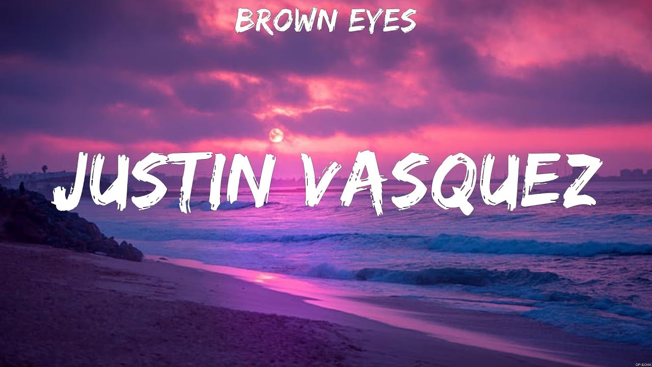 Brown Eyes Justin Vasquez (Lyrics) YouTube