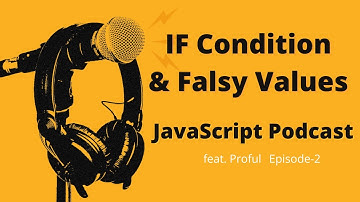 If Condition & Falsy Values in Javascript  | Javascript Podcast | Episode-2
