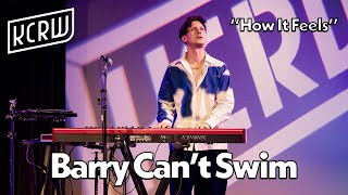 Barry Can't Swim - How It Feels (Live on KCRW)