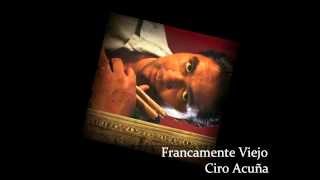 Miniatura de "Francamente Viejo - Ciro Acuña"