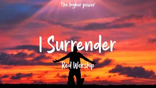Video thumbnail of "Red Worship - I Surrender feat. Lizzie Morgan (Lyrics)"