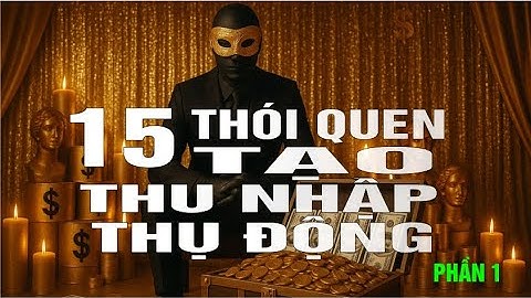 15 Thói Quen Tài Chính Của Người Giàu – Làm Được 3 Điều Cũng Đủ Thành Công và Giàu Có! #1