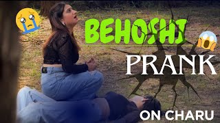 Behoshi Prank On Charu Prank Gone Wrong