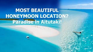 WORLDS BEST HONEYMOON LOCATION? Most beautiful lagoon in Aitutaki 4k!