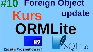 Kurs ORMLite - Foreing Object - relacje i update w bazie danych - #10