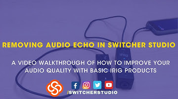 Getting Rid Of Audio Echo In Switcher Studio
