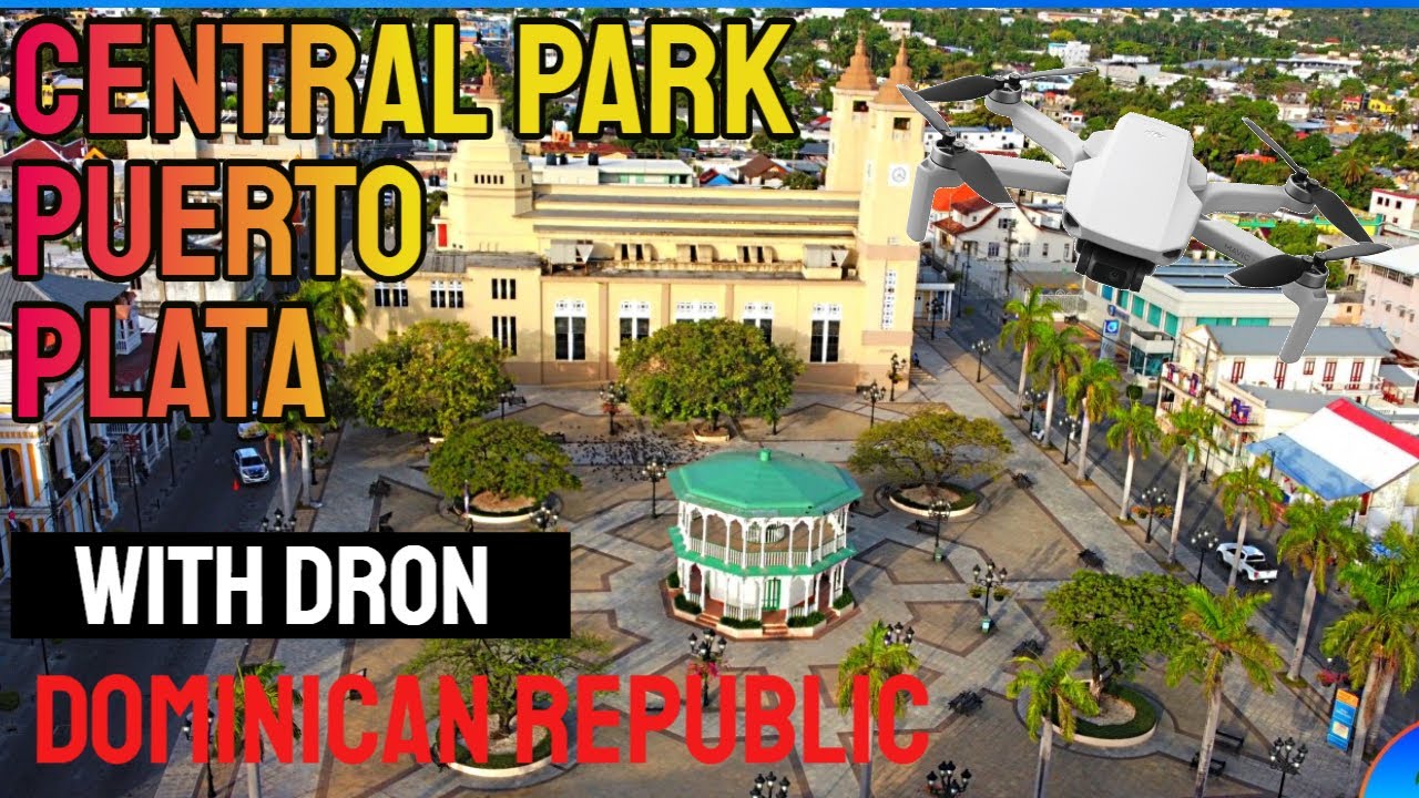 Puerto Plata Central Park With Dron Dominican Republic Travel - YouTube