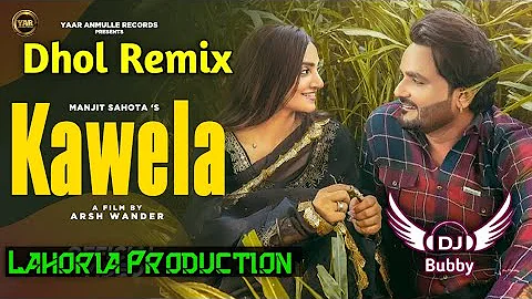 Kawela Manjit Sahota Dhol Remix Ft Dj Bubby By Lahoria Production New Punjabi Song Dhol Remix 2022