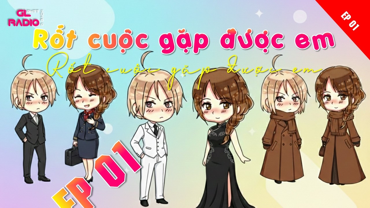 EP.1 - RỐT CUỘC GẶP ĐƯỢC EM - [Bách Hợp - NGỌT] - Những Rung Động Đầu Mùa