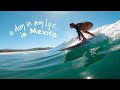 a day in my life in Mexico | surfing, haircare routine, hiking