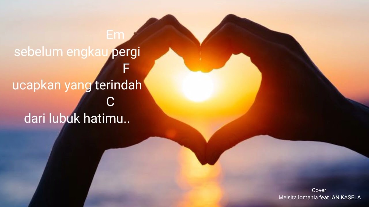 Cord gitar+ Lirik WAHAI KAU CINTA Cover MEISITA LOMANIA with IAN KASELA