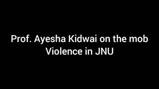 JNU Professor Ayesha Kidwai on the Mob Violence in JNU