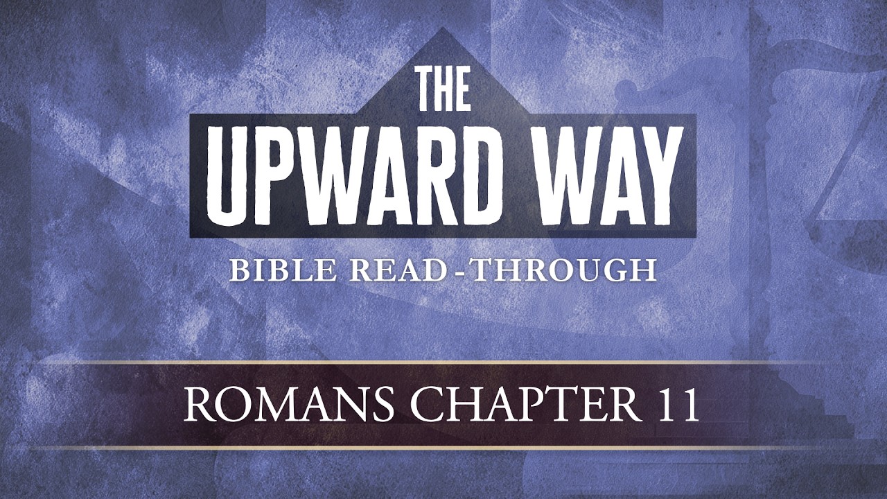 Romans 11 | The Upward Way | Bible Study with A. Z. Adams - YouTube