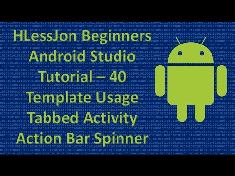 Beginners Android Studio Tutorial – 40 Template Usage Tabbed Activity Action Bar Spinner
