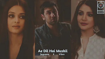 Ae Dil Hai Mushkil ❤️‍🩹✨ | Ranbir, Anushka, Aishwarya | Efx Status | Supreme X Vibes