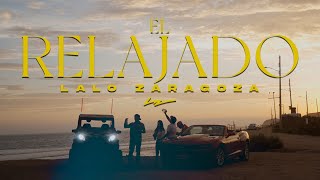 Lalo Zaragoza - El Relajado [Video Oficial] 2022