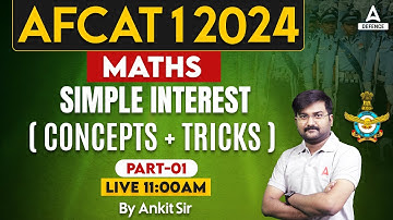 AFCAT 1 2024 Maths Classes | Maths - Simple Interest ( Concept + Tricks ) | Math By Ankit Sir