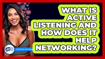 What Is Active Listening And How Does It Help Networking? - Everyday-Networking