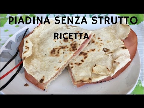 PIADINA FATTA IN CASA SENZA STRUTTO - VIDEO RICETTA