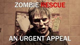 Zombie Rescue: An Urgent Appeal