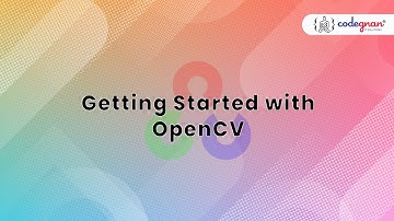 Getting Started with OpenCV | Introduction to Computer Vision| Part-1