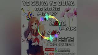 YE GUIYA YE GUIYA CG SONG MIX BY DJ ANIL PNK AND DJ SATYA EXCLUSIVE