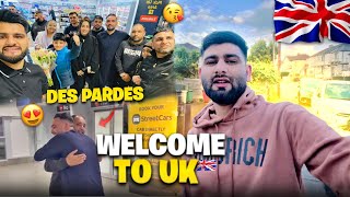 WELCOME TO UK 🇬🇧 || DES PARDES || MY COUSIN CAME FROM PAKISTAN 🇵🇰