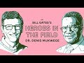 Bill Gates’s Heroes in the Field: Dr. Denis Mukwege