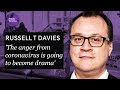 Russell T Davies: 'The anger from coronavirus is going to become drama'