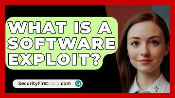 What Is A Software Exploit? - SecurityFirstCorp.com