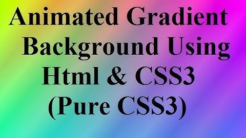 How to Make Animated Gradient Background Using Html & CSS3( Pure CSS3 )