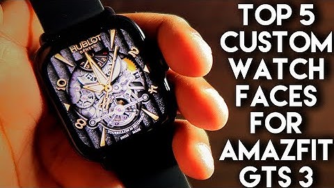 Top 5 Custom Watch Faces for Amazfit Gts 3.