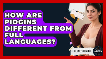 How Are Pidgins Different From Full Languages? - The Daily Definition
