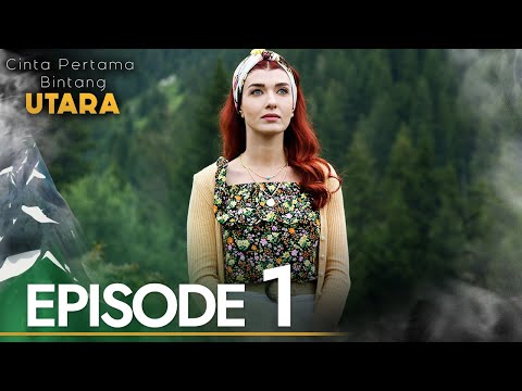 Cinta Pertama Bintang Utara | Episode 1 | Bahasa Indonesia Subtitled | Kuzey Yıldızı İlk Aşk