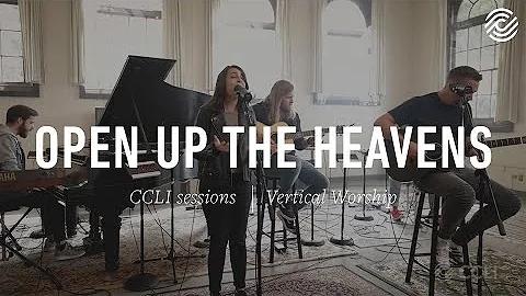 Vertical Worship - Open Up The Heavens | CCLI sessions