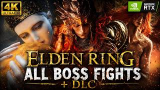 Elden Ring + DLC - All Boss Fights [4K] - No Commentary