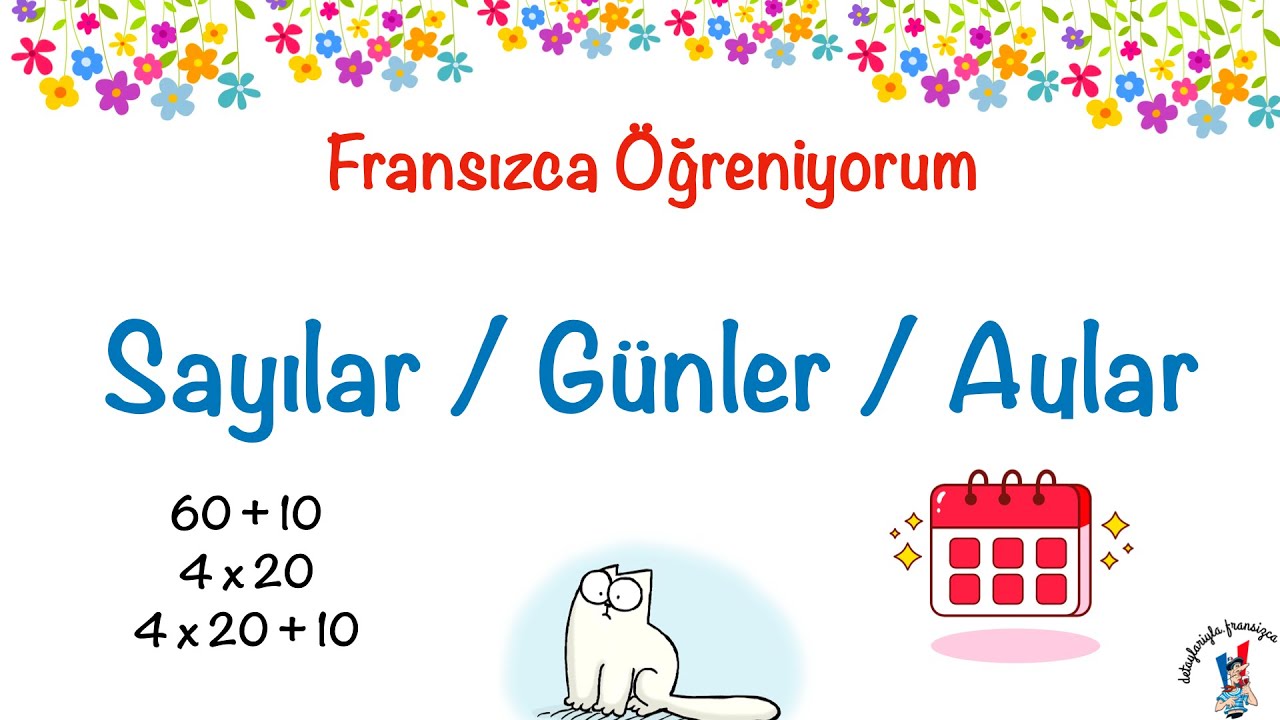 Fransızca Öğreniyorum 28: Sayılar, Günler, Aylar