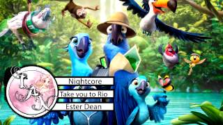 Nightcore ❁ Let Me Take You To The Rio ❁ Ester Dean