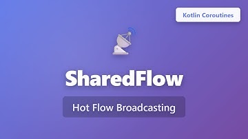 SharedFlow in Kotlin Coroutines: Hot Flow for Broadcasting Explained