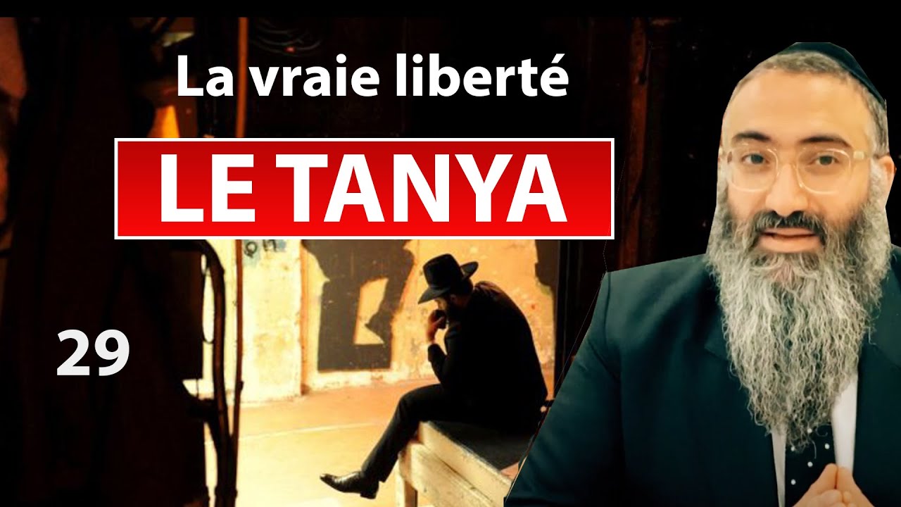 LE TANYA 29 - La vraie liberté - Rav Yehuda Israelievitch